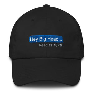 Hey Big Head - Dad Hat