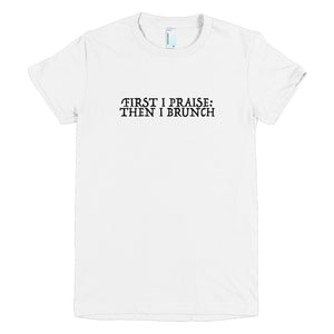 First I Praise Then I Brunch - (White) Short sleeve women's t-shirt