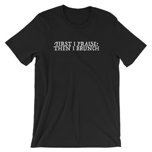 First I Praise, Then I Brunch - Black Short-Sleeve Unisex T-Shirt