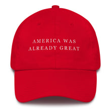 America Was Already Great - Dad Hat