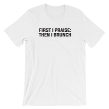 First I Praise: Then I Brunch - Short-Sleeve Unisex T-Shirt