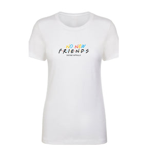 No New Friends (White) - Women's Slim Fit Tee